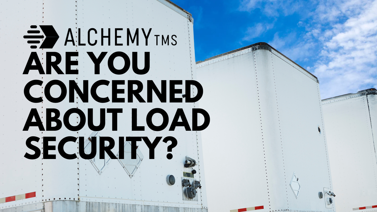 Are you concerned about load security?